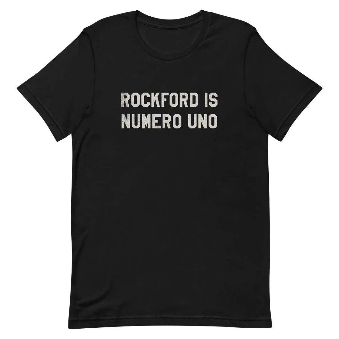 Rockford is Numero Uno Unisex T-shirt