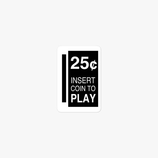 25¢ Insert Coin to Play Arcade Retro Sticker
