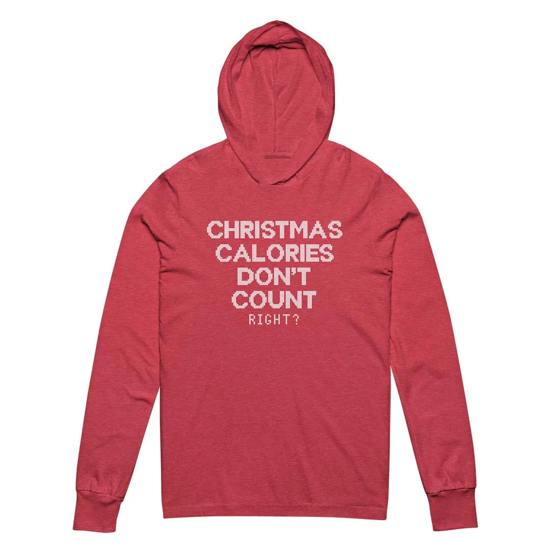 Christmas Calories Don't Count, Right? Holiday Hooded long-sleeve tee