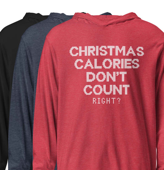 Christmas Calories Don't Count, Right? Holiday Hooded long-sleeve tee