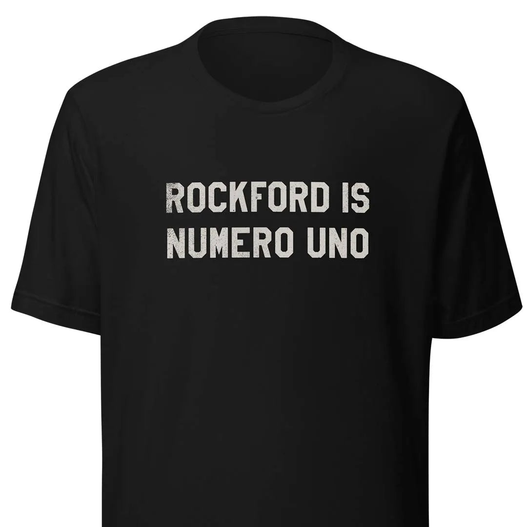 Rockford is Numero Uno Unisex T-shirt