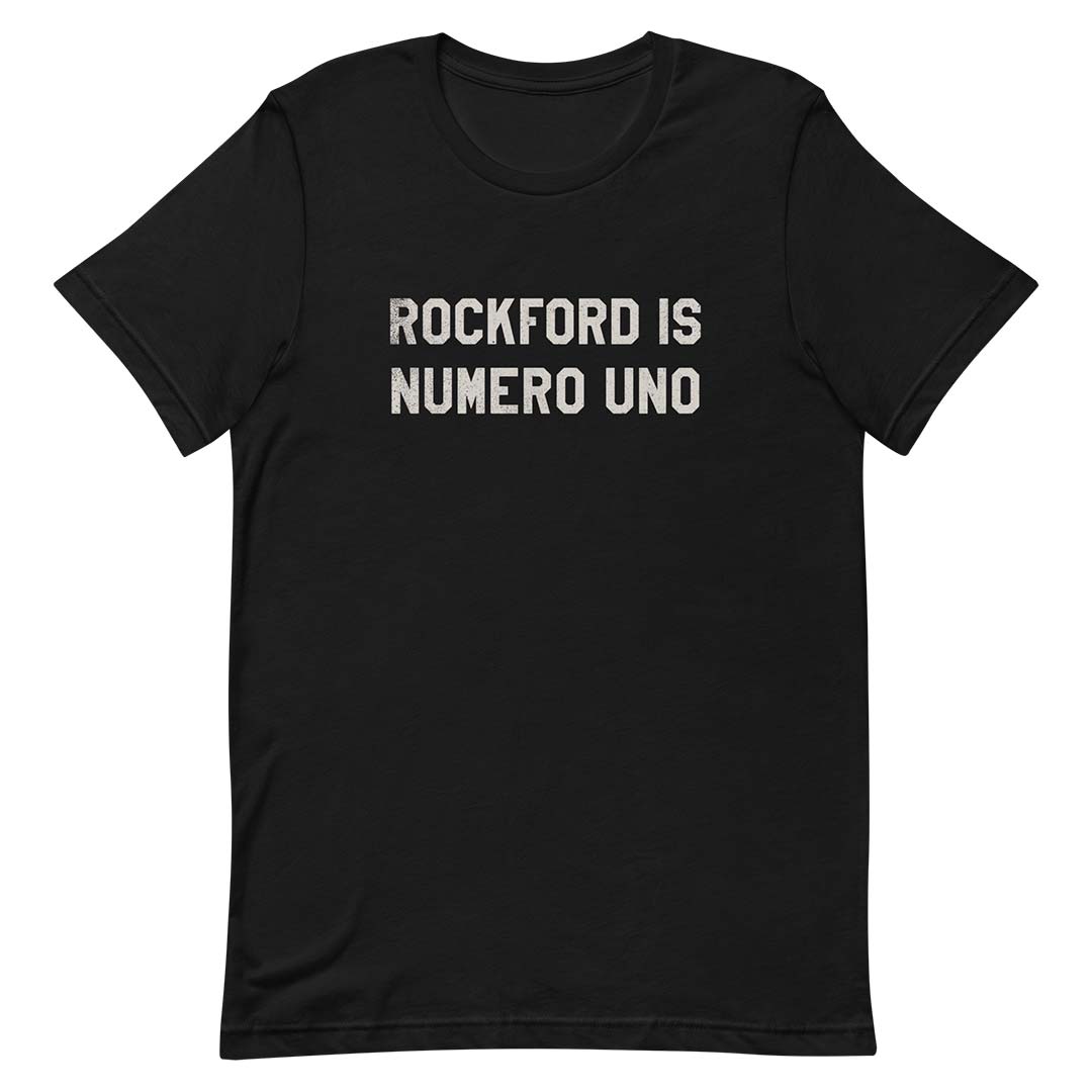 Rockford is Numero Uno Unisex T-shirt